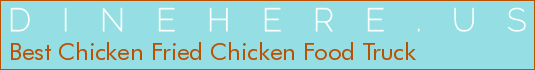 Best Chicken Fried Chicken Food Truck