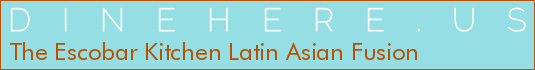 The Escobar Kitchen Latin Asian Fusion