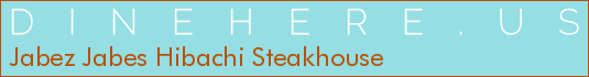 Jabez Jabes Hibachi Steakhouse