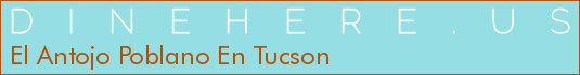 El Antojo Poblano En Tucson
