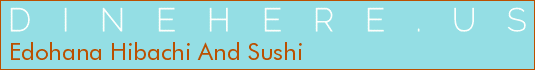 Edohana Hibachi And Sushi
