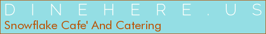 Snowflake Cafe' And Catering
