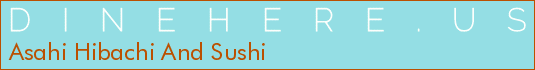 Asahi Hibachi And Sushi