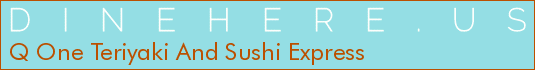 Q One Teriyaki And Sushi Express