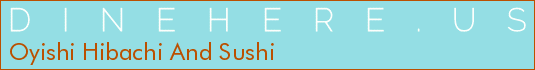 Oyishi Hibachi And Sushi