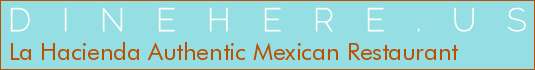 La Hacienda Authentic Mexican Restaurant