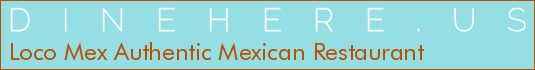 Loco Mex Authentic Mexican Restaurant