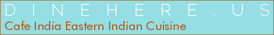 Cafe India Eastern Indian Cuisine