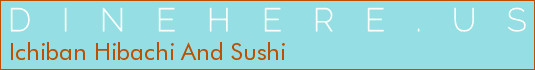 Ichiban Hibachi And Sushi