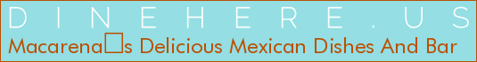 Macarenas Delicious Mexican Dishes And Bar