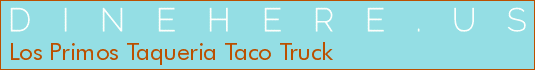 Los Primos Taqueria Taco Truck
