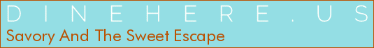 Savory And The Sweet Escape