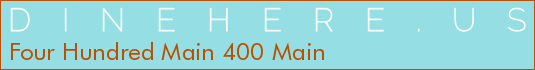 Four Hundred Main 400 Main