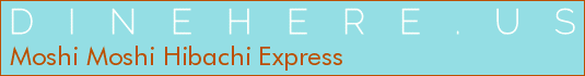 Moshi Moshi Hibachi Express