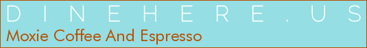 Moxie Coffee And Espresso