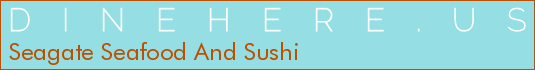 Seagate Seafood And Sushi