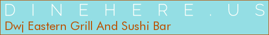 Dwj Eastern Grill And Sushi Bar