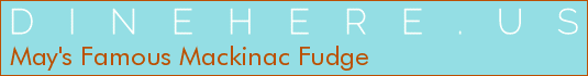 May's Famous Mackinac Fudge