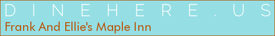 Frank And Ellie's Maple Inn