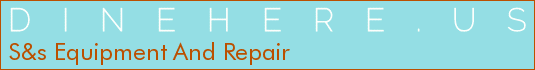 S&s Equipment And Repair