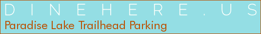 Paradise Lake Trailhead Parking