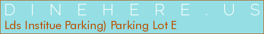 Lds Institue Parking) Parking Lot E