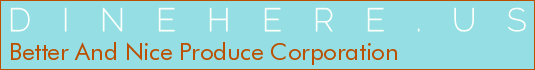 Better And Nice Produce Corporation