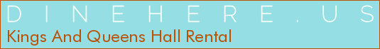 Kings And Queens Hall Rental
