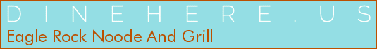 Eagle Rock Noode And Grill