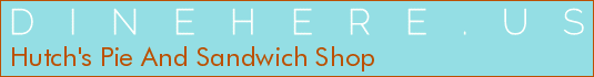 Hutch's Pie And Sandwich Shop