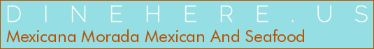 Mexicana Morada Mexican And Seafood
