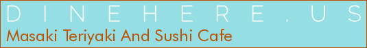 Masaki Teriyaki And Sushi Cafe