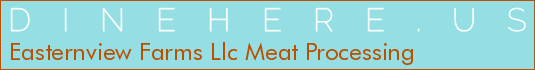 Easternview Farms Llc Meat Processing