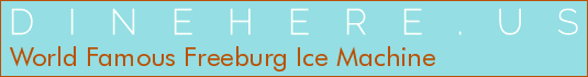 World Famous Freeburg Ice Machine