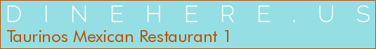 Taurinos Mexican Restaurant 1