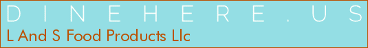 L And S Food Products Llc