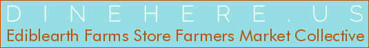 Ediblearth Farms Store Farmers Market Collective