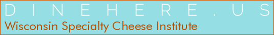 Wisconsin Specialty Cheese Institute