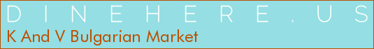 K And V Bulgarian Market