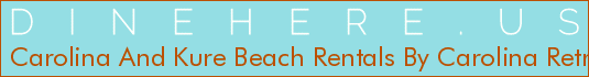 Carolina And Kure Beach Rentals By Carolina Retreats