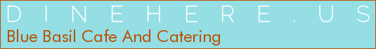 Blue Basil Cafe And Catering