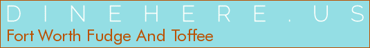 Fort Worth Fudge And Toffee