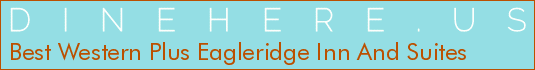 Best Western Plus Eagleridge Inn And Suites