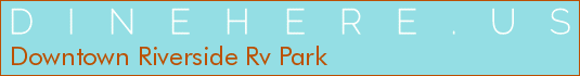 Downtown Riverside Rv Park