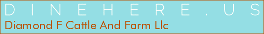 Diamond F Cattle And Farm Llc