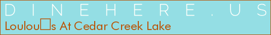 Loulous At Cedar Creek Lake