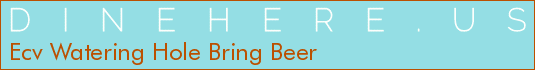 Ecv Watering Hole Bring Beer