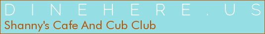 Shanny's Cafe And Cub Club