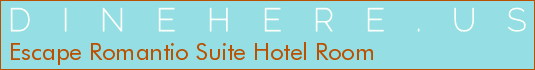 Escape Romantio Suite Hotel Room