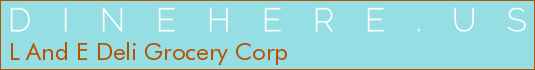 L And E Deli Grocery Corp